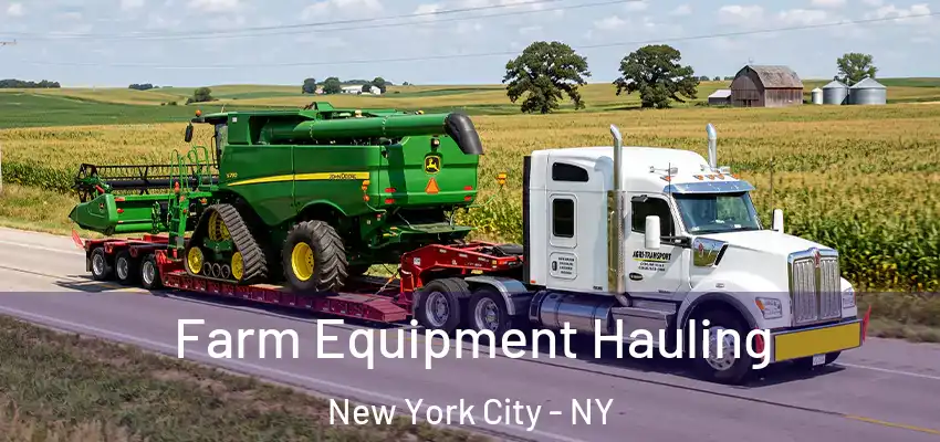 Farm Equipment Hauling New York City - NY