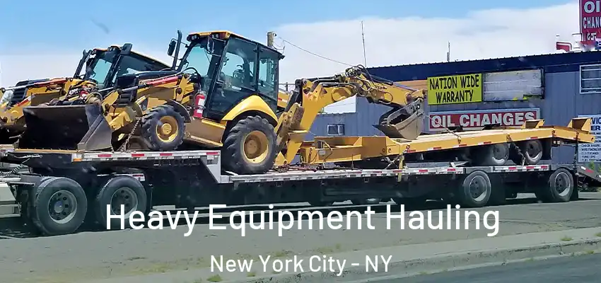 Heavy Equipment Hauling New York City - NY